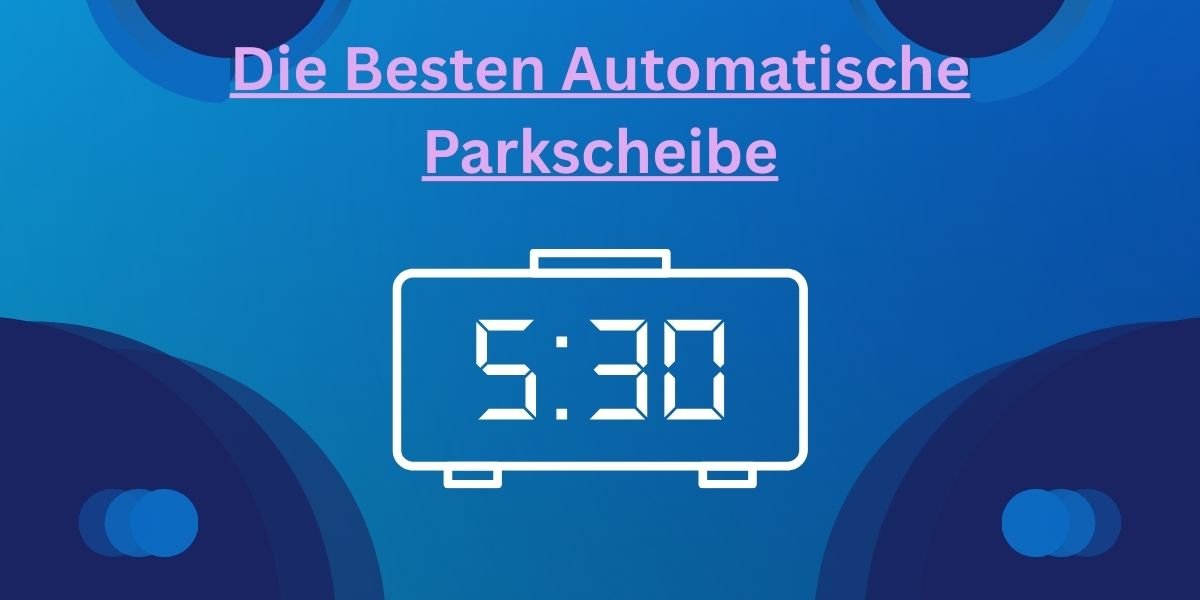 Die Besten Automatische Parkscheibe