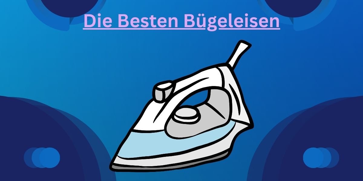 Die Besten Bügeleisen