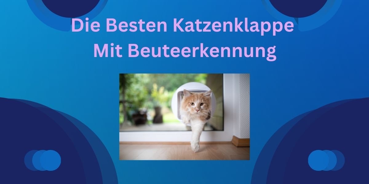 Die Besten Katzenklappe Mit Beuteerkennung