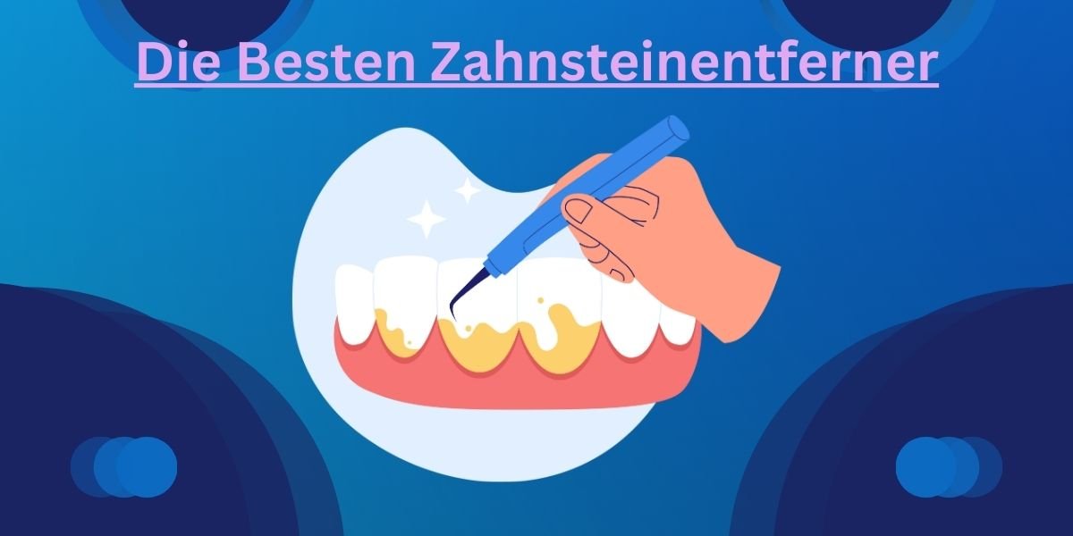 Die Besten Zahnsteinentferner